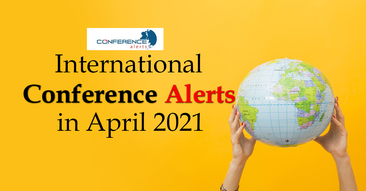 International Conference Alerts in April 2021 Conference Blogs